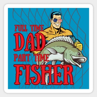 Full Time Dad and Part Time Fisher Magnet